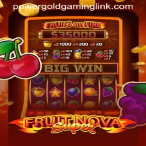 FruitNovaSuper: A Comprehensive Guide to POWERGOLD GAMING's Latest Sensation